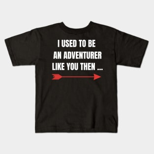 Fantasy RPG I Used To Be An Adventurer Like You Then Gamer Kids T-Shirt